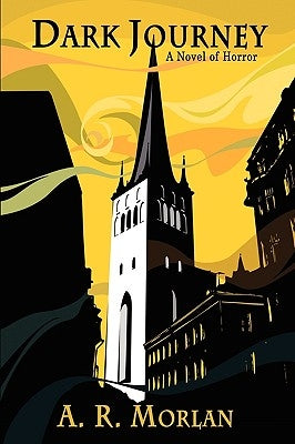 Dark Journey: A Novel of Horror by Morlan, A. R.