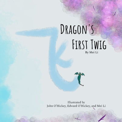 Dragon's First Twig by O'Hickey, John