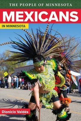Mexicans in Minnesota by Valdes, Dionicio