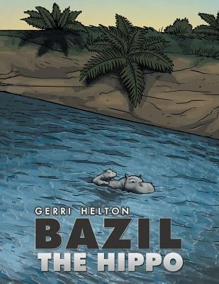 Bazil the Hippo by Helton, Gerri