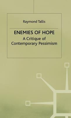 Enemies of Hope: A Critique of Contemporary Pessimism by Tallis, R.