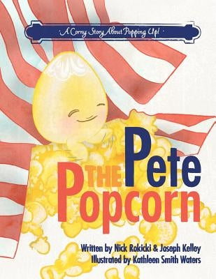 Pete the Popcorn by Kelley, Joseph