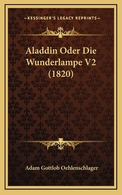 Aladdin Oder Die Wunderlampe V2 (1820) by Oehlenschlager, Adam Gottlob