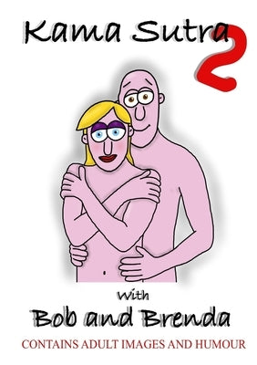 Kama Sutra 2 With Bob And Brenda by Gwilliam, Paul