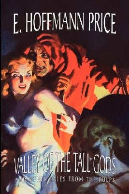 Valley of the Tall Gods and Other Tales from the Pulps by Price, E. Hoffmann