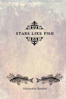 Stars Like Fish by Reuhel, Alejandra