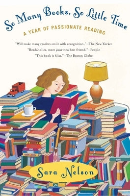 So Many Books, So Little Time: A Year of Passionate Reading by Nelson, Sara