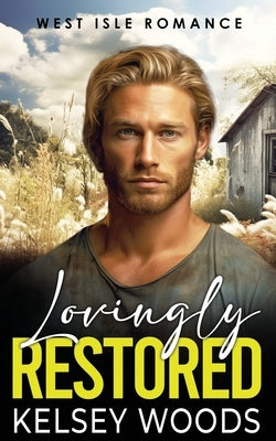 Lovingly Restored by Woods, Kelsey