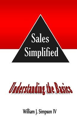 Sales Simplified: Understanding the Basics by Simpson IV, William J.