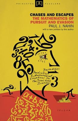 Chases and Escapes: The Mathematics of Pursuit and Evasion by Nahin, Paul J.