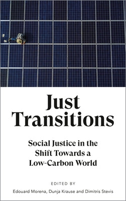 Just Transitions: Social Justice in the Shift Towards a Low-Carbon World by Morena, Edouard