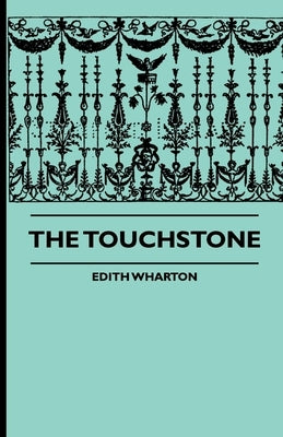 The Touchstone by Wharton, Edith