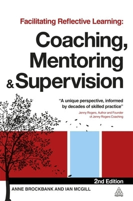Facilitating Reflective Learning: Coaching, Mentoring and Supervision by Leigh, David