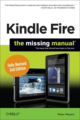 Kindle Fire Hd: The Missing Manual by Meyers, Peter