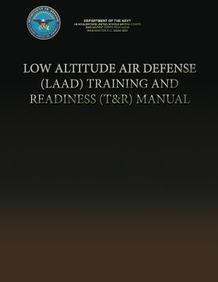 Low Altitude Air Defense (LAAD) Training and Readiness (T&R) Manual by Navy, Department Of the