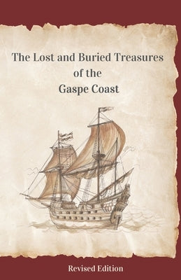 The Lost and Buried Treasures of the Gaspe Coast by Robertson, Mary