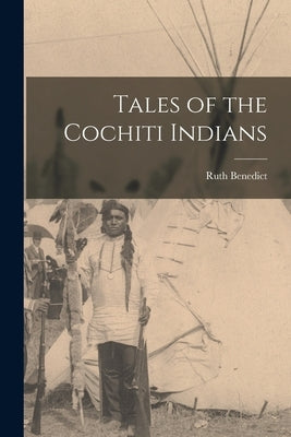 Tales of the Cochiti Indians by Benedict, Ruth