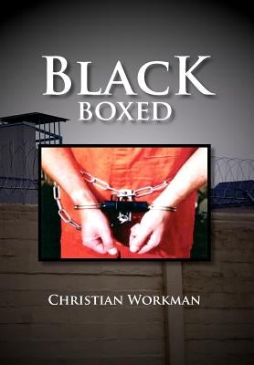 Black Boxed: Coming of Age Behind Prison Walls by Workman, Christian