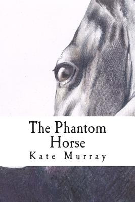 The Phantom Horse: A Selection of Short Stories by Murray, Kate