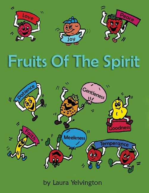 Fruits of the Spirit by Yelvington, Laura
