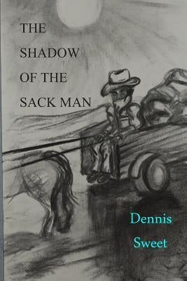 The Shadow of the Sack Man by Sweet, Dennis
