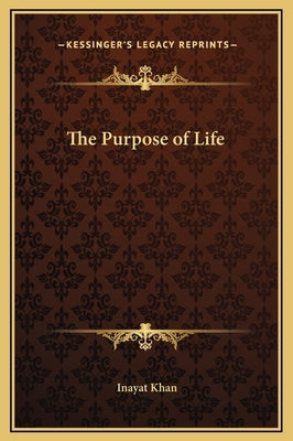 The Purpose of Life by Khan, Inayat