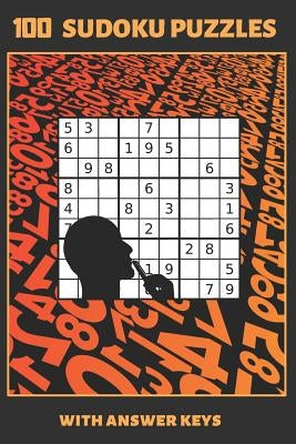 100 Sudoku Puzzles: 6" X 9" SUDOKU BOOK WITH ANSWER KEYS INCLUDED. Three Difficulty Levels: Easy, Medium and Hard. TONS OF FUN. EASY-TO-RE by Puzzles, Inspired