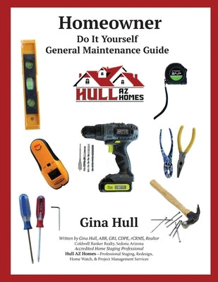 Homeowner Do It Yourself General Maintenance Guide by Hull, Gina