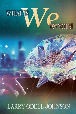 What Is We To You?! by Odell Johnson, Larry