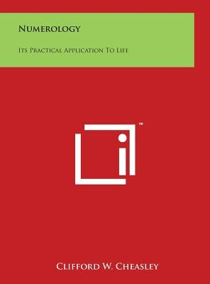 Numerology: Its Practical Application To Life by Cheasley, Clifford W.