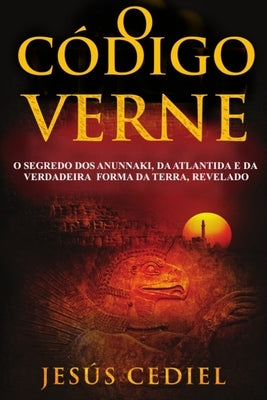 O Código Verne: O segredo dos Anunnaki, da Atlântida e da verdadeira forma da Terra, revelado by Cediel, Jesús