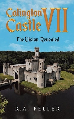 Calington Castle VII: The Vision Revealed by Feller, R. a.