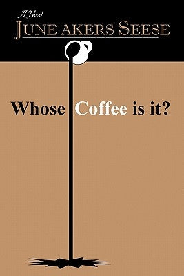 Whose Coffee Is It? by Seese, June Akers