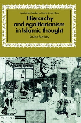 Hierarchy and Egalitarianism in Islamic Thought by Marlow, Louise