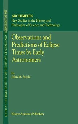 Observations and Predictions of Eclipse Times by Early Astronomers by Steele, J. M.