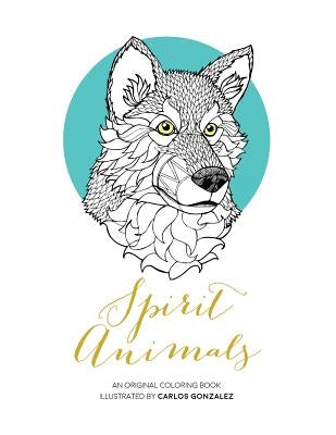 Spirit Animals: An Original Coloring Book by Macias, Enrique