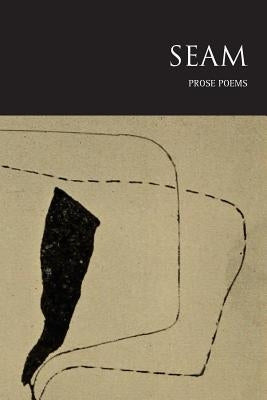 Seam: Prose Poems by Strange, Shane