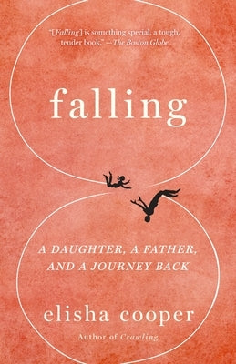 Falling: A Daughter, a Father, and a Journey Back by Cooper, Elisha