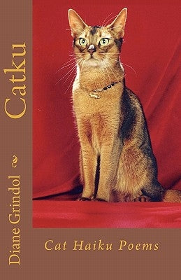Catku: Cat Haiku Poems by Grindol, Diane