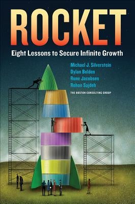 Rocket: Eight Lessons to Secure Infinite Growth by Silverstein, Michael J.