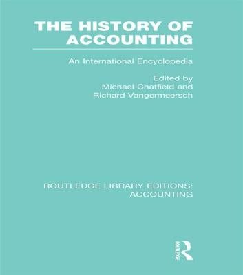 The History of Accounting (RLE Accounting): An International Encylopedia by Chatfield, Michael