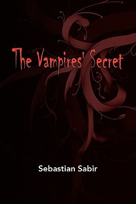 The Vampires' Secret by Sabir, Sebastian