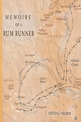 Memoirs of a Rum-Runner: The Life of Clemente de la Cuadra by de la Cuadra, Clemente