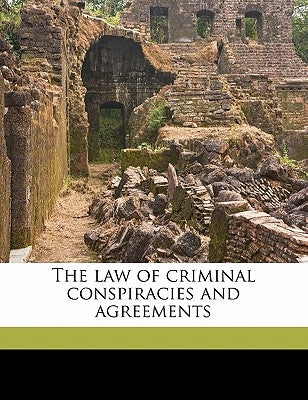 The Law of Criminal Conspiracies and Agreements by Wright, Robert Samuel
