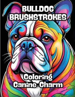 Bulldog Brushstrokes: Coloring Canine Charm by Contenidos Creativos