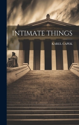 Intimate Things by Capek, Karel