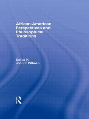 African-American Perspectives and Philosophical Traditions by Pittman, John