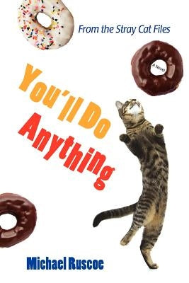 You'll Do Anything: From the Stray Cat Files by Ruscoe, Michael