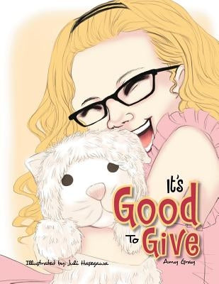 It's Good To Give by Gray, Amy