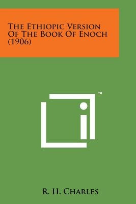 The Ethiopic Version of the Book of Enoch (1906) by Charles, R. H.